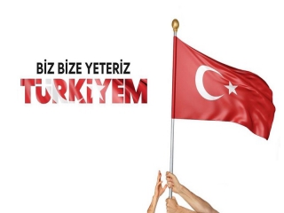 BİZ BİZE YETERİZ TÜRKİYEM